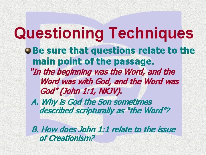 Questioning Techniques Be sure that questions relate to the main point of the passage.