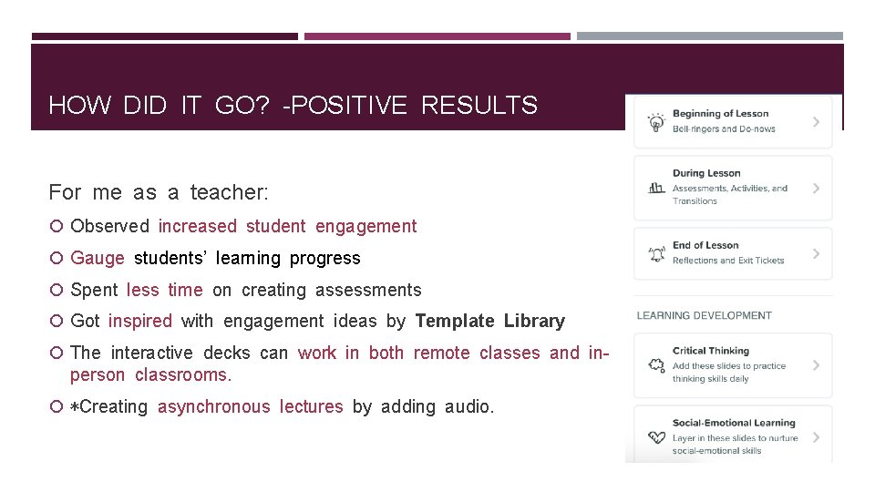 HOW DID IT GO? -POSITIVE RESULTS For me as a teacher: Observed increased student