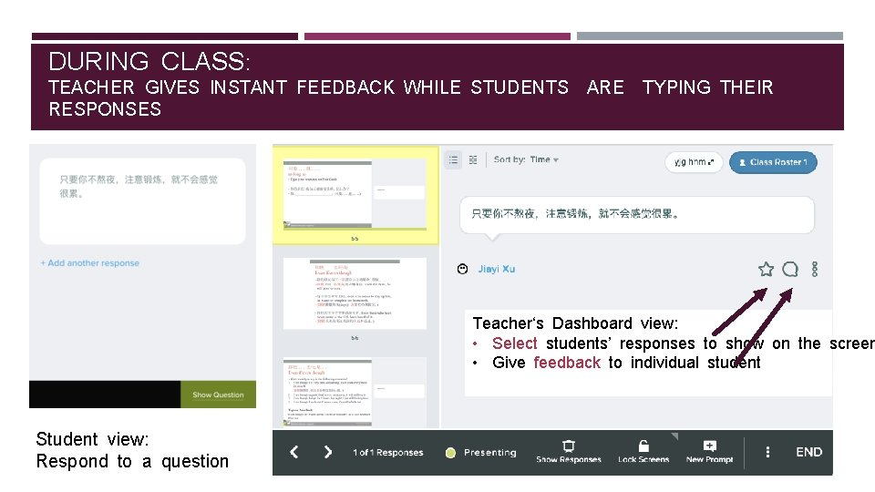 DURING CLASS: TEACHER GIVES INSTANT FEEDBACK WHILE STUDENTS RESPONSES ARE TYPING THEIR Teacher‘s Dashboard