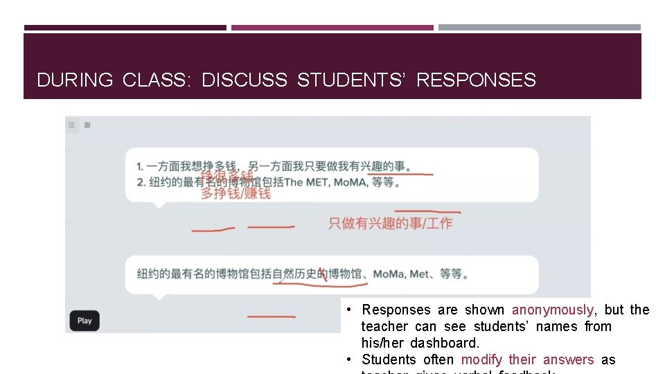 DURING CLASS: DISCUSS STUDENTS’ RESPONSES • Responses are shown anonymously, but the teacher can