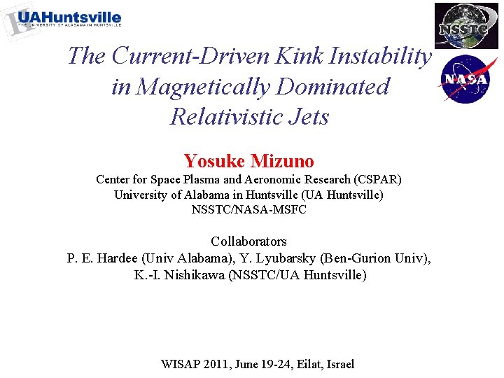 The Current-Driven Kink Instability in Magnetically Dominated Relativistic Jets Yosuke Mizuno Center for Space