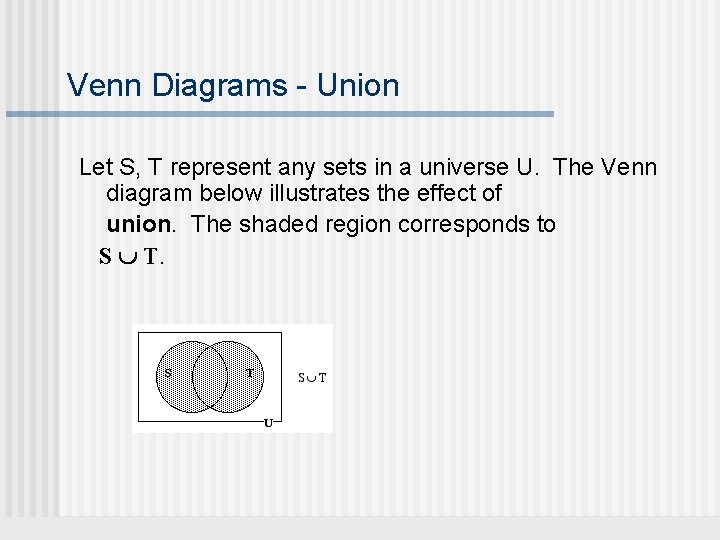 Venn Diagrams - Union Let S, T represent any sets in a universe U.