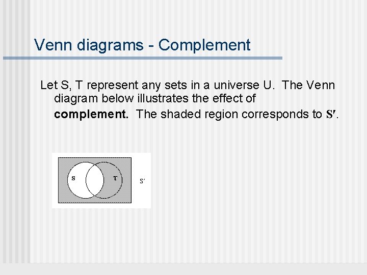 Venn diagrams - Complement Let S, T represent any sets in a universe U.