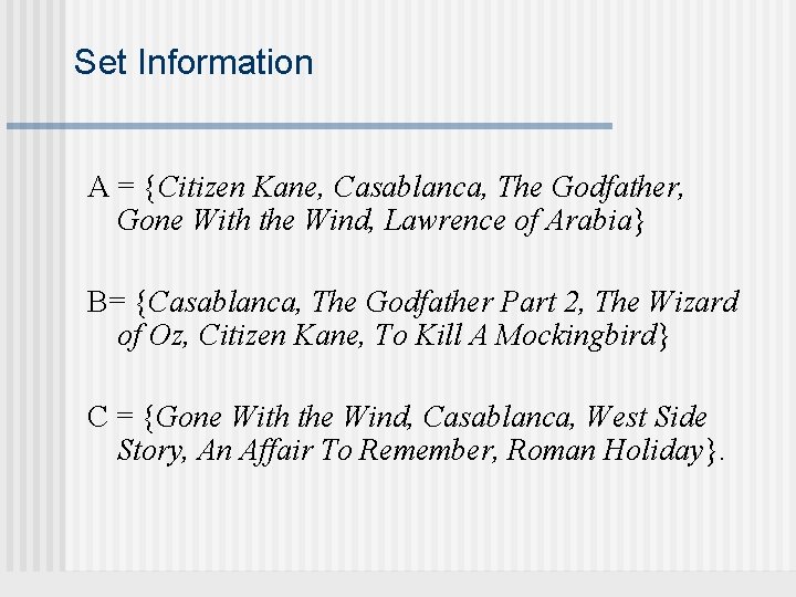 Set Information A = {Citizen Kane, Casablanca, The Godfather, Gone With the Wind, Lawrence