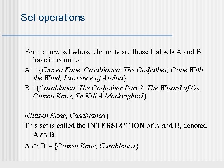 Set operations Form a new set whose elements are those that sets A and