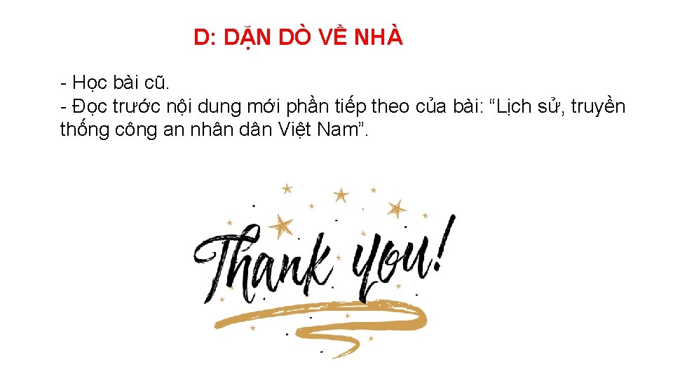 D: DẶN DÒ VỀ NHÀ - Học bài cũ. - Đọc trước nội dung