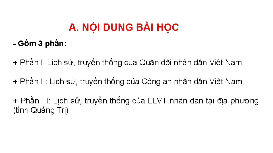 A. NỘI DUNG BÀI HỌC - Gồm 3 phần: + Phần I: Lịch sử,