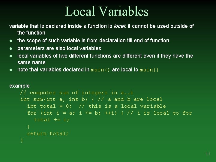 Local Variables variable that is declared inside a function is local: it cannot be