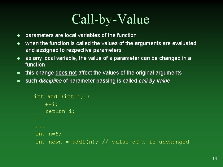 Call-by-Value l l l parameters are local variables of the function when the function