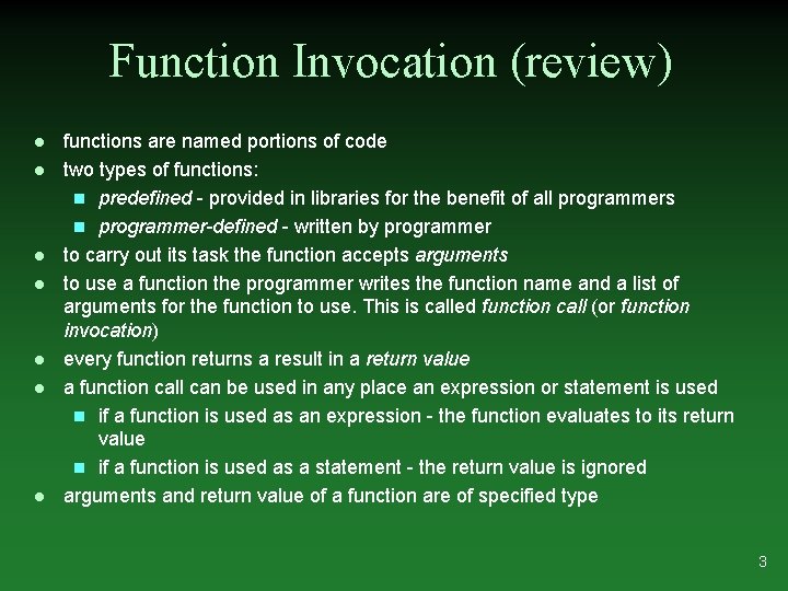 Function Invocation (review) l l l l functions are named portions of code two