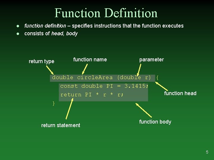 Function Definition l l function definition – specifies instructions that the function executes consists