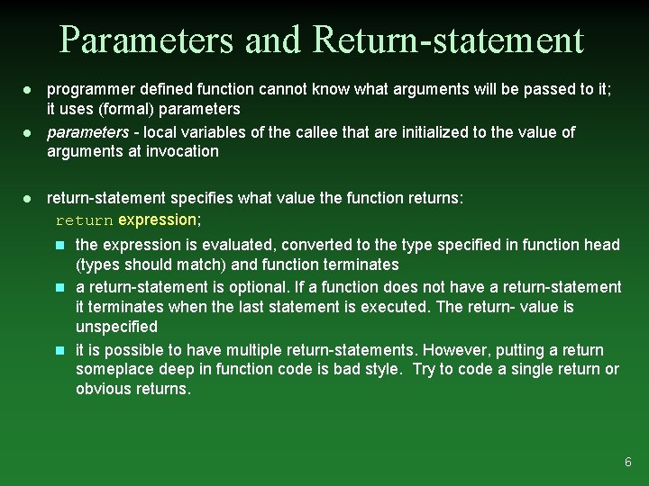 Parameters and Return-statement l l l programmer defined function cannot know what arguments will