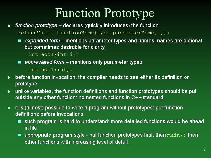 Function Prototype l l function prototype – declares (quickly introduces) the function return. Value