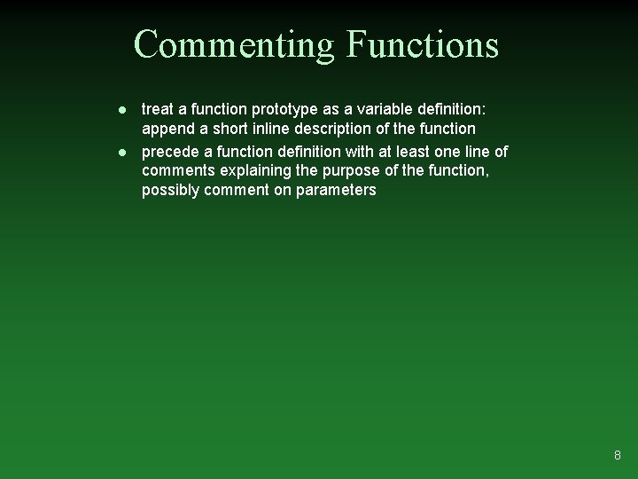 Commenting Functions l l treat a function prototype as a variable definition: append a