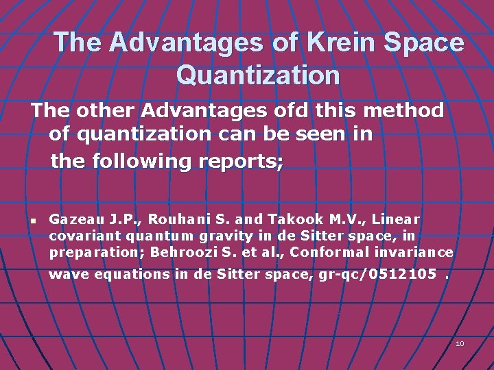 The Advantages of Krein Space Quantization The other Advantages ofd this method of quantization