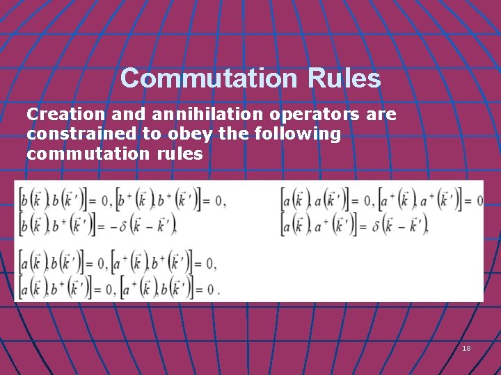 Commutation Rules Creation and annihilation operators are constrained to obey the following commutation rules