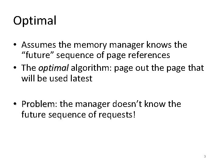 Optimal • Assumes the memory manager knows the “future” sequence of page references •