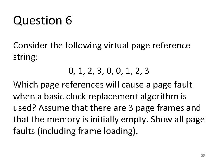 Question 6 Consider the following virtual page reference string: 0, 1, 2, 3, 0,