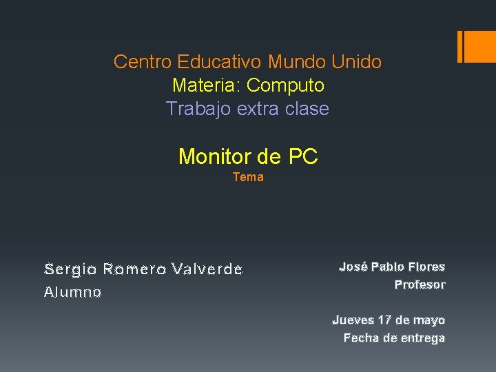 Centro Educativo Mundo Unido Materia: Computo Trabajo extra clase Monitor de PC Tema Sergio
