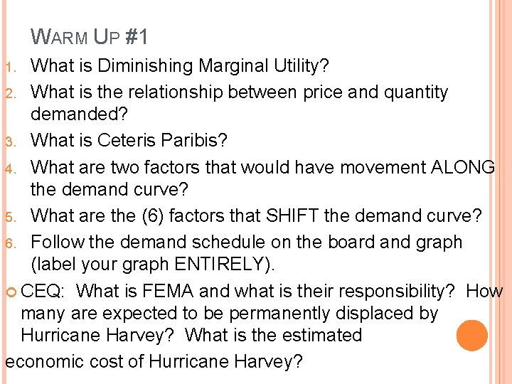 WARM UP #1 What is Diminishing Marginal Utility? 2. What is the relationship between