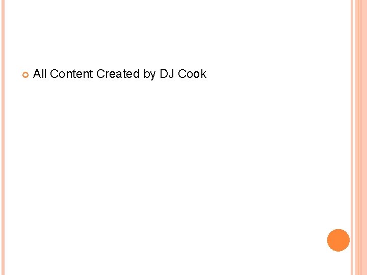  All Content Created by DJ Cook 