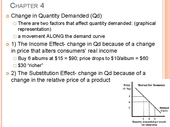 CHAPTER 4 Change in Quantity Demanded (Qd) � There are two factors that affect