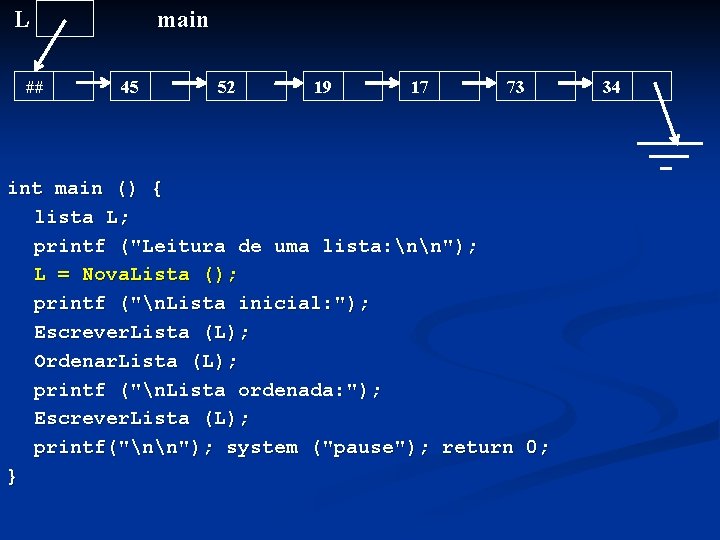 L ## main 45 52 19 17 73 int main () { lista L;