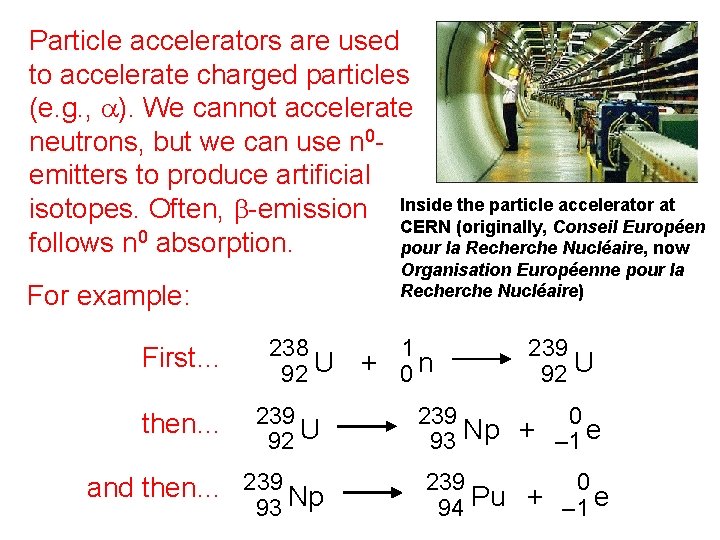 Particle accelerators are used to accelerate charged particles (e. g. , a). We cannot