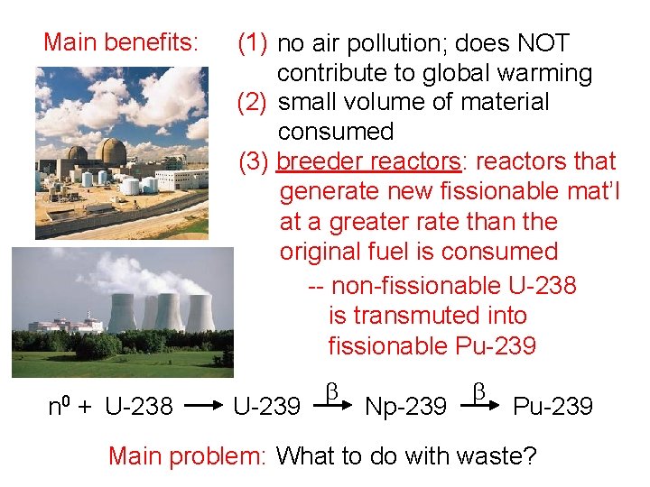 Main benefits: n 0 + U-238 (1) no air pollution; does NOT contribute to
