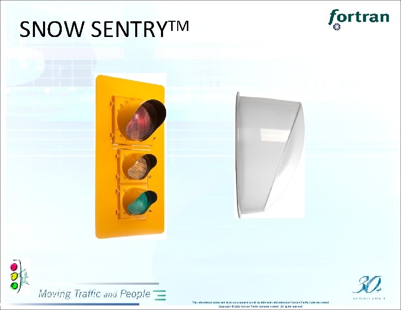 SNOW SENTRYTM The information contained herein is proprietary and confidential information of Fortran Traffic