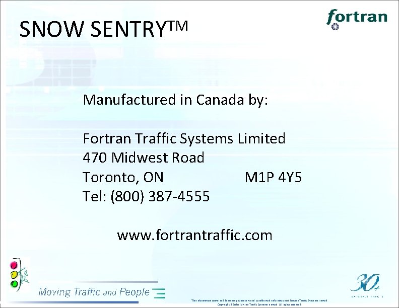 SNOW SENTRYTM Manufactured in Canada by: Fortran Traffic Systems Limited 470 Midwest Road Toronto,