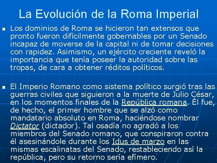 La Evolución de la Roma Imperial n n Los dominios de Roma se hicieron