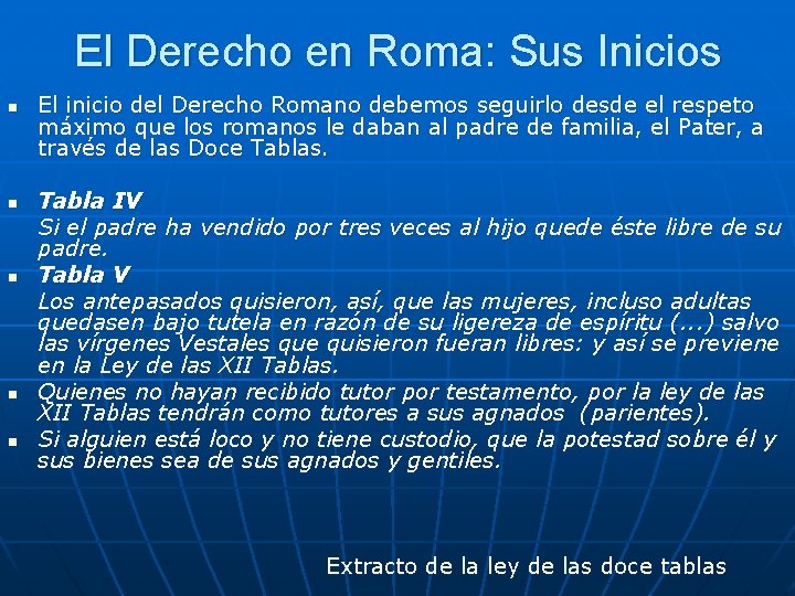 El Derecho en Roma: Sus Inicios n n n El inicio del Derecho Romano