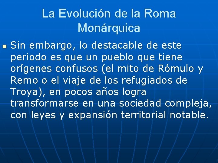 La Evolución de la Roma Monárquica n Sin embargo, lo destacable de este periodo