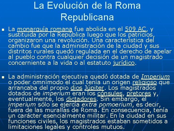 La Evolución de la Roma Republicana n n La monarquía romana fue abolida en