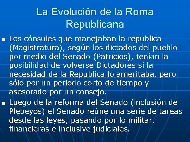 La Evolución de la Roma Republicana n n Los cónsules que manejaban la republica