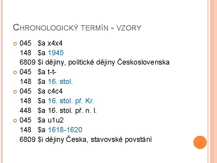 CHRONOLOGICKÝ TERMÍN - VZORY 045 $a x 4 x 4 148 $a 1945 6809