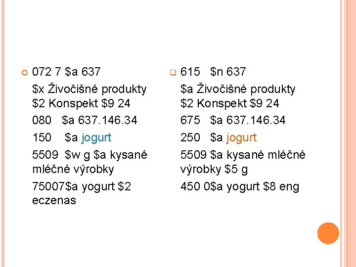  072 7 $a 637 $x Živočišné produkty $2 Konspekt $9 24 080 $a