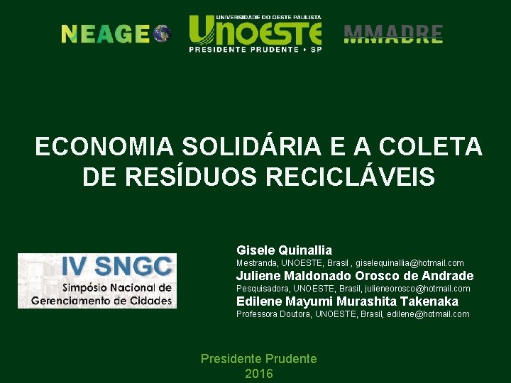 ECONOMIA SOLIDÁRIA E A COLETA DE RESÍDUOS RECICLÁVEIS Gisele Quinallia Mestranda, UNOESTE, Brasil ,