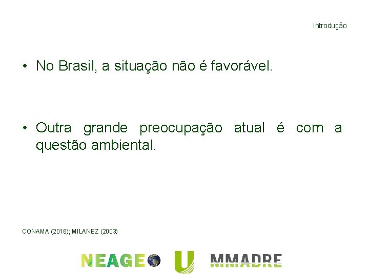 Introdução • No Brasil, a situação não é favorável. • Outra grande preocupação atual