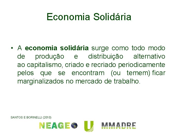 Economia Solidária • A economia solidária surge como todo modo de produção e distribuição