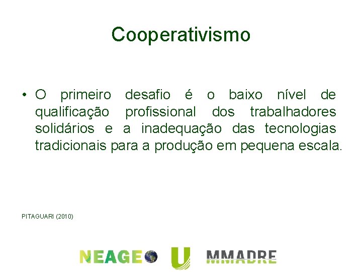 Cooperativismo • O primeiro desafio é o baixo nível de qualificação profissional dos trabalhadores