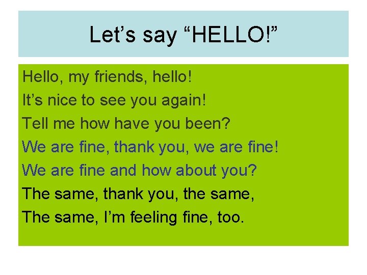 Let’s say “HELLO!” Hello, my friends, hello! It’s nice to see you again! Tell