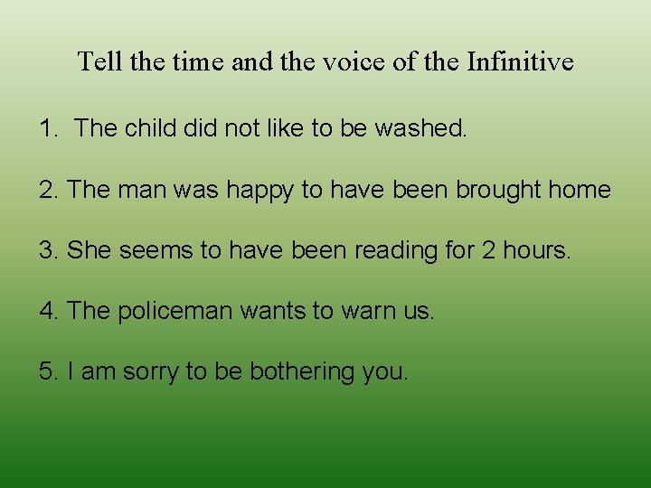 Tell the time and the voice of the Infinitive 1. The child did not