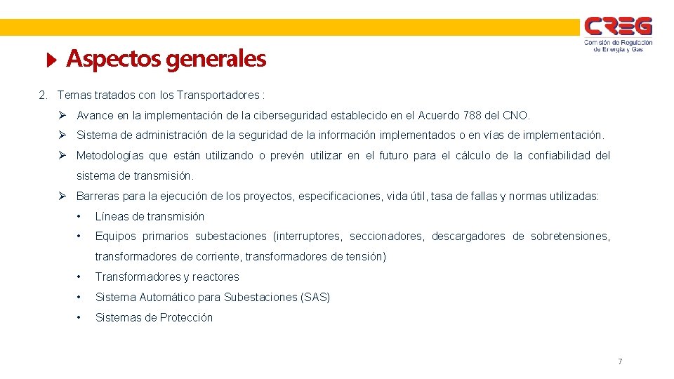 Aspectos generales 2. Temas tratados con los Transportadores : Ø Avance en la implementación