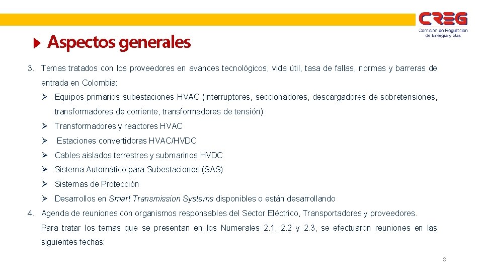 Aspectos generales 3. Temas tratados con los proveedores en avances tecnológicos, vida útil, tasa