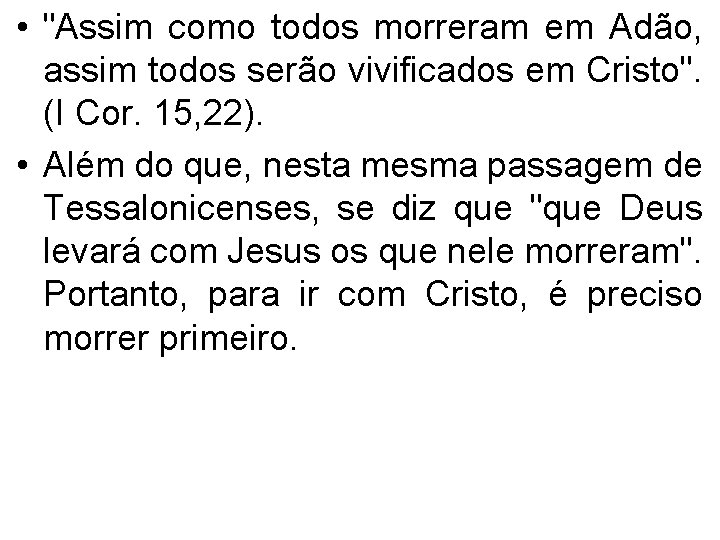  • "Assim como todos morreram em Adão, assim todos serão vivificados em Cristo".