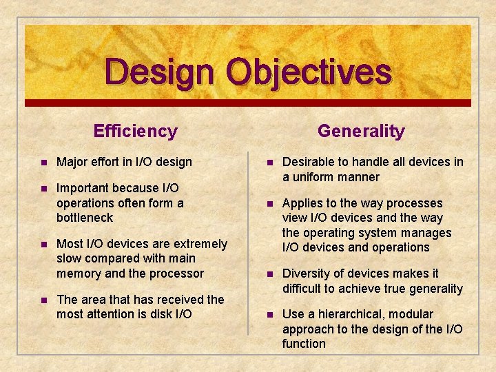 Design Objectives Efficiency Generality n Major effort in I/O design n n Important because