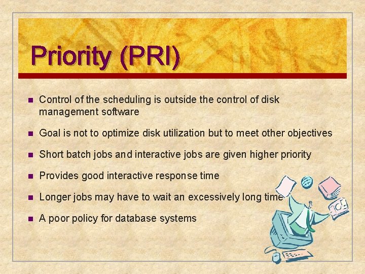 Priority (PRI) n Control of the scheduling is outside the control of disk management