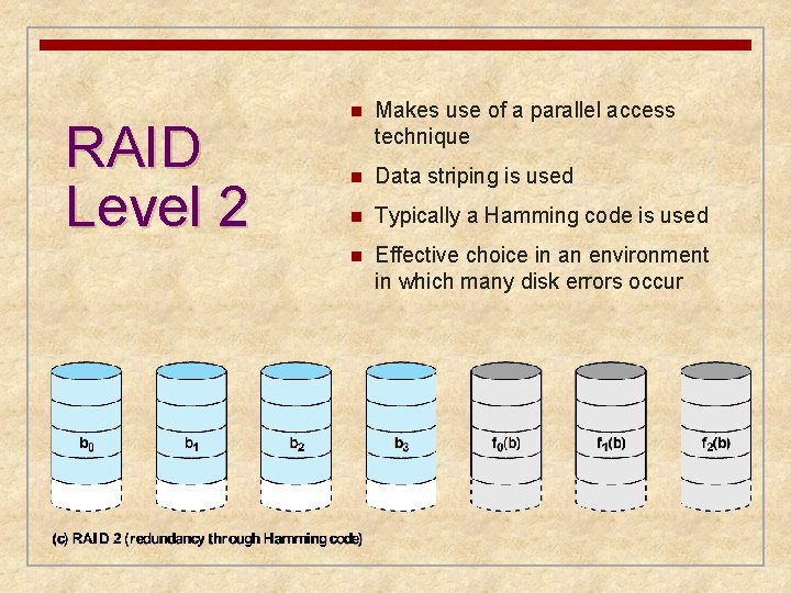 RAID Level 2 n Makes use of a parallel access technique n Data striping